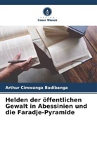 Arthur Cimwanga Badibanga - Helden der öffentlichen Gewalt in Abessinien und die Faradje-Pyramide