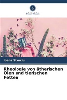 Ioana Stanciu - Rheologie von ätherischen Ölen und tierischen Fetten