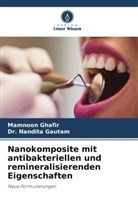 Dr Nandita Gautam, Dr. Nandita Gautam, Nandita Gautam, Mamnoon Ghafir - Nanokomposite mit antibakteriellen und remineralisierenden Eigenschaften