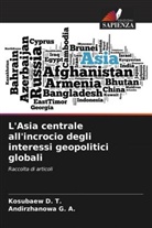Kosubaew D. T., Andirzhanowa G. A. - L'Asia centrale all'incrocio degli interessi geopolitici globali