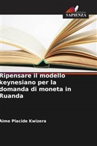 Aime Placide Kwizera - Ripensare il modello keynesiano per la domanda di moneta in Ruanda