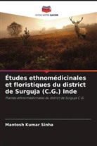 Mantosh Kumar Sinha - Études ethnomédicinales et floristiques du district de Surguja (C.G.) Inde