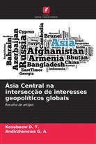 Kosubaew D. T., Andirzhanowa G. A. - Ásia Central na intersecção de interesses geopolíticos globais