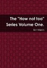 Ian Marsh - The "How not too" Series Volume One