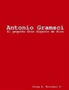 Jorge A. Giordani C. - Antonio Gramsci, El pequeño Gran Gigante de Ales