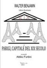 Walter Benjamin, Attilio Fortini - Parigi, capitale del XIX secolo