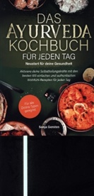 Sonja Gersten - Das Ayurveda-Kochbuch für jeden Tag: Neustart für deine Gesundheit