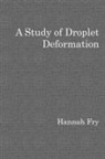 Hannah Fry - A study of droplet deformation