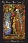 Dawn Sperber - My Bones Are Love Gifts