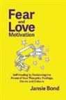 Jansie Bond - Fear and Love Motivation