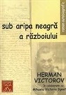 Herman Victorov - Sub aripa neagr¿ a r¿zboiului