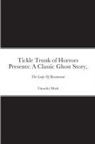 Timothy Mark - Tickle Trunk of Horrors Presents