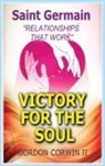 Gordon Corwin II, Saint Germain - VICTORY FOR THE SOUL