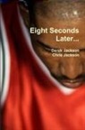 Chris Jackson, Derek Jackson - Eight Seconds Later