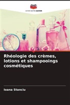 Ioana Stanciu - Rhéologie des crèmes, lotions et shampooings cosmétiques