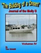 Tom Schmidt - The Building of a Dream Journal of the Molly B Volume IV