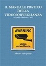 Roberto Ezio Pozzo - IL MANUALE PRATICO DELLA VIDEOSORVEGLIANZA
