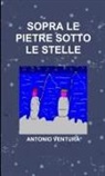 Antonio Ventura - SOPRA LE PIETRE SOTTO LE STELLE