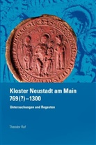 Theodor Ruf - Kloster Neustadt am Main 769 (?) - 1300.