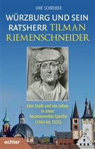 Uwe Schreiber - Würzburg und sein Ratsherr Tilman Riemenschneider