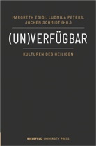 Margreth Egidi, Ludmila Peters, Joche Schmidt, Jochen Schmidt - (Un)verfügbar - Kulturen des Heiligen