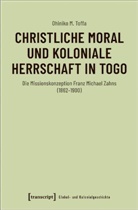 Ohiniko M Toffa, Ohiniko M. Toffa - Christliche Moral und koloniale Herrschaft in Togo