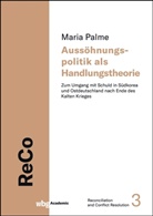 Maria Palme, Maria (Mag.) Palme - Aussöhnungspolitik als Handlungstheorie