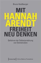 Bruno Heidlberger - Mit Hannah Arendt Freiheit neu denken