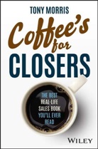 T Morris, Tony Morris, Morris Tony - Coffee''s for Closers