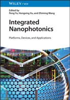 Zhiming Wang, Hongxing Xu, Peng Yu - Integrated Nanophotonics