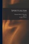 John W. Edmonds, Nathaniel Pitcher Tallmadge, Andrew Dickson White - Spiritualism
