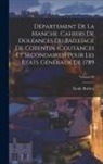 Émile Bridrey - Département de la Manche. Cahiers de doléances du bailliage de Cotentin (coutances et secondaires) pour les Ètats généraux de 1789; Volume 03