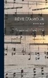 D. F. E. (Daniel François Esprit Auber - Rêve d'amour; opéra-comique en trois actes. Pòeme de Dennery & Cormon. Réduction au piano par Ate. Bazille