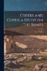 Isaac Taylor - Greeks and Goths a Study on the Runes