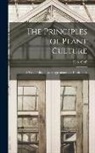 E. S. (Emmett Stull) Goff - The Principles of Plant Culture; a Text for Beginners in Agriculture and Horticulture