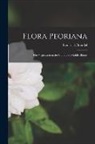 Brendel Frederick - Flora Peoriana; the Vegetation in the Climate of Middle Illinois