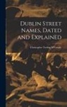 Christopher Teeling M'Cready - Dublin Street Names, Dated and Explained
