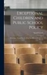 Arnold Gesell - Exceptional Children and Public School Policy: Including a Mental Survey of the New Haven Elementary Schools