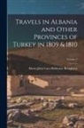 Baron John Cam Hobhouse Broughton - Travels in Albania and Other Provinces of Turkey in 1809 & 1810; Volume 2