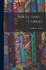 Camille Coquilhat - Sur Le Haut-Congo