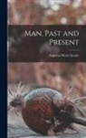 Augustus Henry Keane - Man, Past and Present