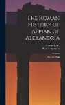 Horace Appianus, Horace White - The Roman History of Appian of Alexandria: The Civil Wars