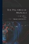 Cassius Jackson Keyser - The Pastures of Wonder; the Realm of Mathematics and the Realm of Science