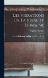 Hippolyte Baraduc - Les Vibrations De La Vitalité Humaine: Méthode Biométrique Appliquée Aux Sensitifs Et Aux Névrosés