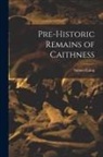 Samuel Laing - Pre-Historic Remains of Caithness