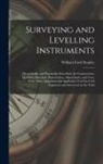 William Ford Stanley - Surveying and Levelling Instruments: Theoretically and Practically Described, for Construction, Qualities, Selection, Preservation, Adjustments, and U
