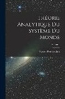 Gustave Pontécoulant - Théorie Analytique Du Système Du Monde; Volume 1