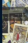 Helena Petrovna Blavatsky - Isis Unveiled: A Master Key to the Mysteries of Ancient and Modern Science and Theology; Volume 1