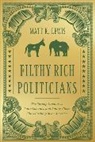 Matt Lewis, Lewis Matt - Filthy Rich Politicians