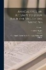 Godfrey Higgins - Anacalypsis, an Attempt to Draw Aside the Veil of the Saitic Isis; Or, an Inquiry Into the Origin of Languages, Nations, and Religions; Volume 1